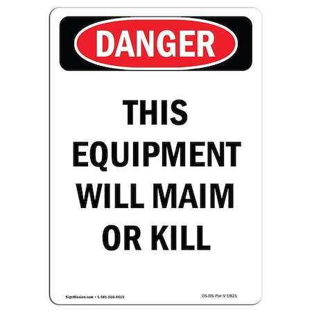 Signmission OSHA Danger, Portrait This Equipment Will Maim Or Kill, 18in X 12in Decal, 12" W, 18" H, Portrait OS-DS-D-1218-V-1821